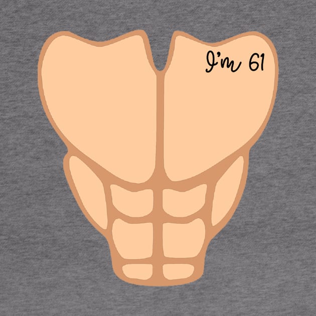 Six Pack I'm 61th Birthday Funny Men by macshoptee